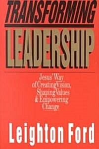 [중고] Transforming Leadership: Jesus Way of Creating Vision, Shaping Values Empowering Change (Paperback)