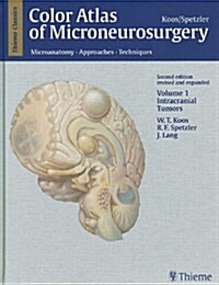 Color Atlas of Microneurosurgery, Volume 1: Microanatomy. Approaches. Techniques; Intracranial Tumors (Hardcover, 2, Revised, Expand)