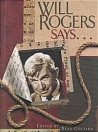 Will Rogers Says...favorite Quotations (Hardcover, Reprint, Subsequent)