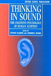 Thinking in Sound : The Cognitive Psychology of Human Audition (Paperback)