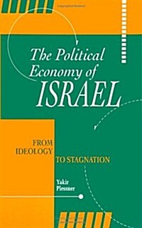 The Political Economy of Israel: From Ideology to Stagnation (Paperback)