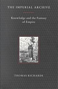 The Imperial Archive : Knowledge and the Fantasy of Empire (Paperback)