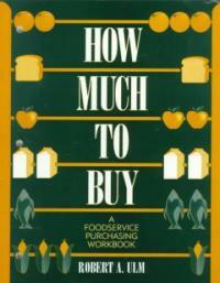 How much to buy : a foodservice purchasing workbook