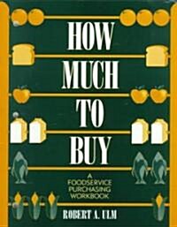 How Much to Buy: A Foodservice Purchasing Workbook (Paperback)