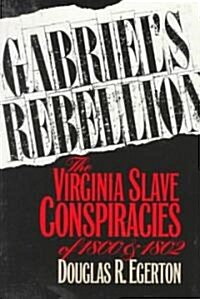 Gabriels Rebellion: The Virginia Slave Conspiracies of 1800 and 1802 (Paperback)