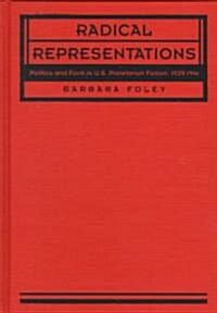 Radical Representations: Politics and Form in U.S. Proletarian Fiction, 1929-1941 (Hardcover)