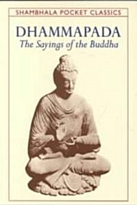 Dhammapada: The Sayings of the Buddha (Paperback)