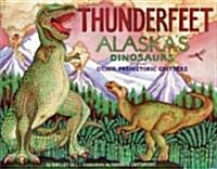 Thunderfeet: Alaskas Dinosaurs and Other Prehistoric Critters (Paperback)