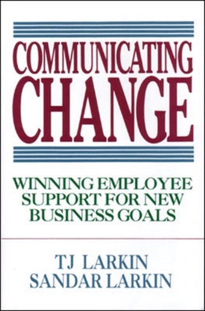 Communicating Change: Winning Employee Support for New Business Goals (Hardcover, 2)