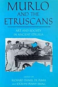 Murlo and the Etruscans: Art and Society in Ancient Etruria (Hardcover)