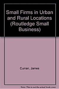 Small Firms in Urban and Rural Locations (Hardcover)