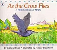 As the Crow Flies: A First Book of Maps (Paperback)