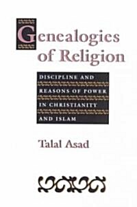 Genealogies of Religion: Discipline and Reasons of Power in Christianity and Islam (Paperback)