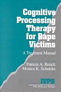 Cognitive Processing Therapy for Rape Victims: A Treatment Manual (Paperback)