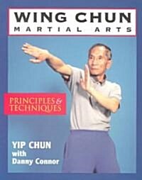 Wing Chun Martial Arts: Principles & Techniques (Paperback)