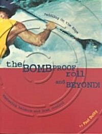 Bombproof Roll and Beyond: Paddling on the Edge (Paperback)