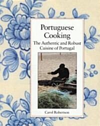 Portuguese Cooking: The Authentic and Robust Cuisine of Portugal (Hardcover)
