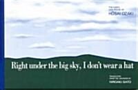 Right Under the Big Sky, I Dont Wear a Hat (Paperback)