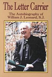 The Letter Carrier: The Autobiography of William J. Leonard, S.J. (Paperback, Revised)