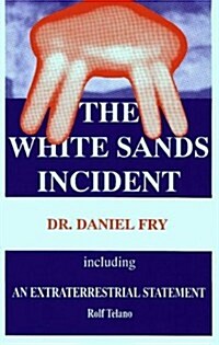 The White Sands Incident Including an Extraterrestrial Statement (Paperback)