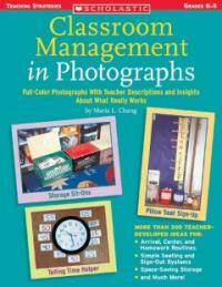 Classroom management in photographs : full-color photographs with teacher descriptions and insights about what really works