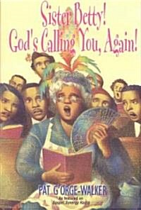 Sister Betty!  Gods Calling you, Again! (Paperback, Reprint)