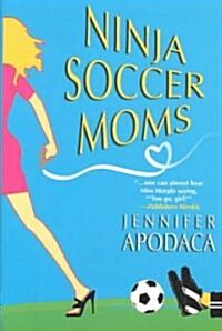 Ninja Soccer Moms (Hardcover)