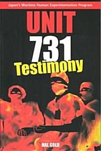 Unit 731 Testimony: Japans Wartime Human Experimentation Program (Paperback, Edition, First)