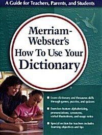 Merriam-Websters How to Use Your Dictionary (Paperback, Workbook)