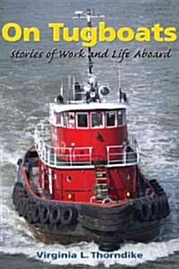 On Tugboats: Stories of Work and Life Aboard (Paperback)