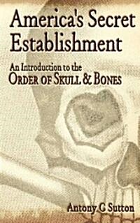 Americas Secret Establishment: An Introduction to the Order of Skull & Bones (Paperback, 2002)