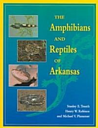 The Amphibians and Reptiles of Arkansas (Paperback)