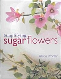 Simplifying Sugar Flowers (Hardcover)