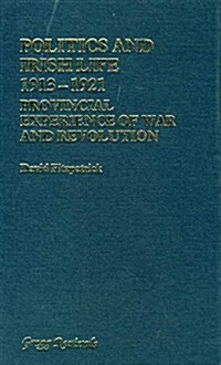 Politics and Irish Life, 1913-1921 (Hardcover)