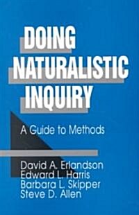 Doing Naturalistic Inquiry: A Guide to Methods (Paperback)