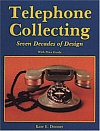Telephone Collecting: Seven Decades of Design (Paperback)