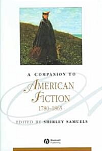 A Companion to American Fiction, 1780 - 1865 (Hardcover)