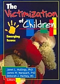 The Victimization of Children: Emerging Issues (Paperback)