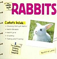 The Simple Guide to Rabbits (Paperback)