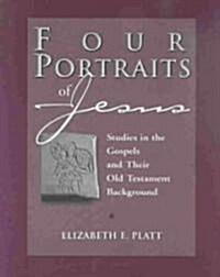 Four Portraits of Jesus: Studies in the Gospels and Their Old Testament Background (Paperback)