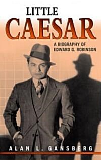 Little Caesar: A Biography of Edward G. Robinson (Paperback)