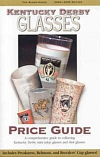 Kentucky Derby Glasses Price Guide, 2004-2005 (Paperback)