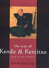 The Way of Kendo & Kenjitsu: Soul of the Samurai (Paperback)