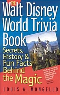 The Walt Disney World Trivia Book: Secrets, History & Fun Facts Behind the Magic (Paperback)
