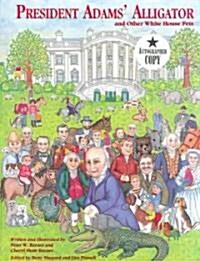 President Adams Alligator and Other White House Pets (Hardcover)