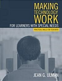 Making Technology Work for Learners with Special Needs: Practical Skills for Teachers (Paperback)