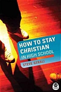 How to Stay Christian in High School (Paperback)