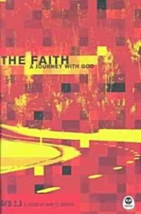 The Faith: A Journey with God (Paperback)