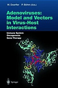 Adenoviruses: Model and Vectors in Virus-Host Interactions: Immune System, Oncogenesis, Gene Therapy (Hardcover, 2004)
