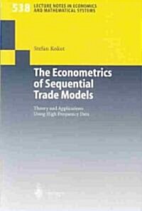 The Econometrics of Sequential Trade Models: Theory and Applications Using High Frequency Data (Paperback, 2004)